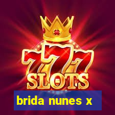 brida nunes x